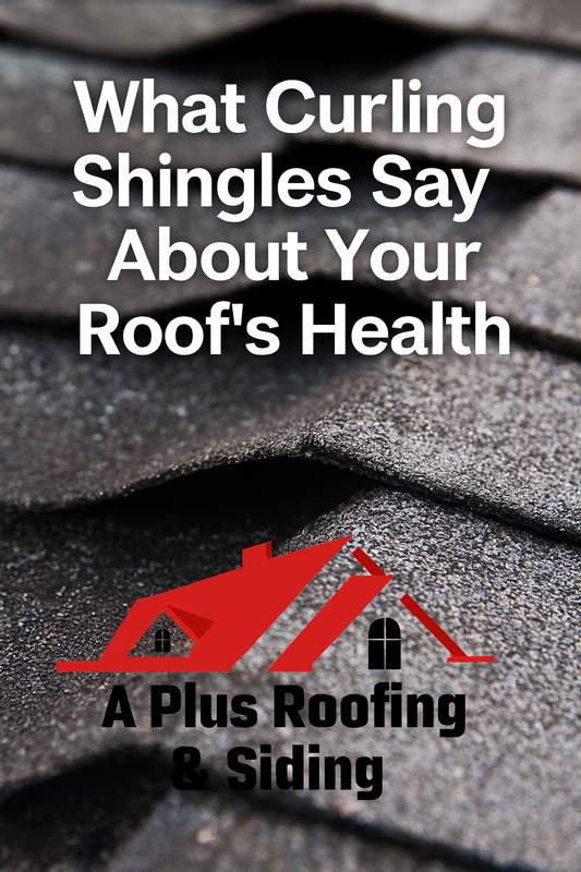 What Curling Shingles Say About Your Roof’s Health