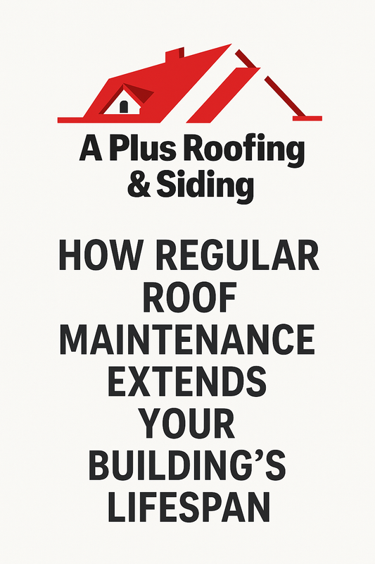 How Regular Roof Maintenance Extends Your Building’s Lifespan